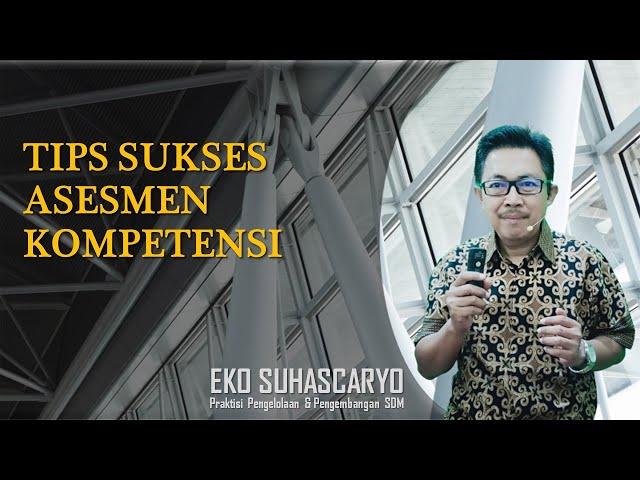 Tips Sukses Asesmen Kompetensi