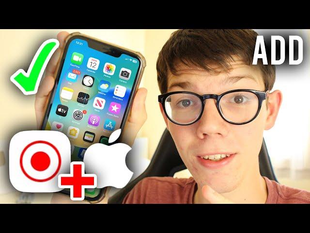How To Add Screen Recording Button On iPhone - Full Guide