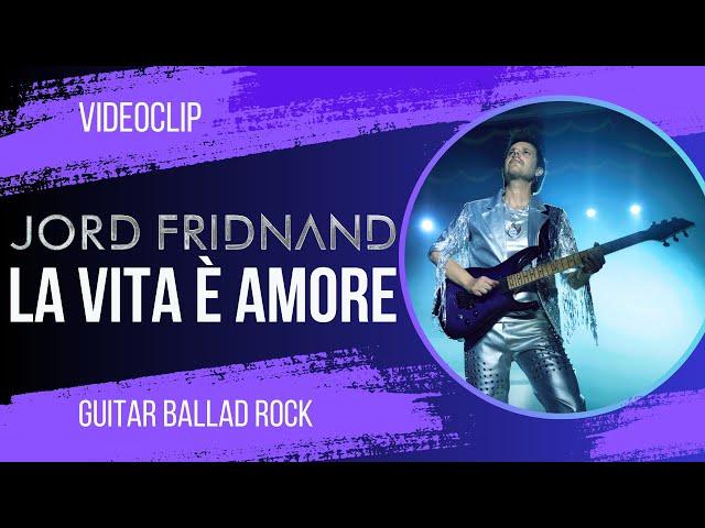 Jord Fridnand - La Vita è Amore (Official 4k Video - Guitar Ballad Rock)