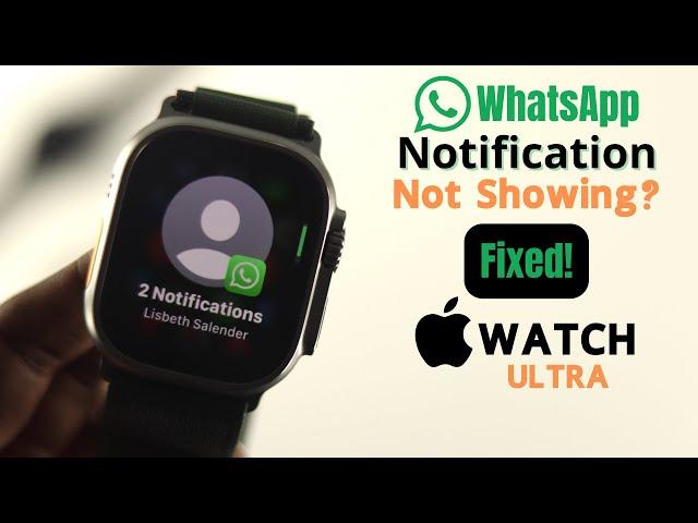 Fixed: WhatsApp Notification Apple Watch Ultra Not Working!