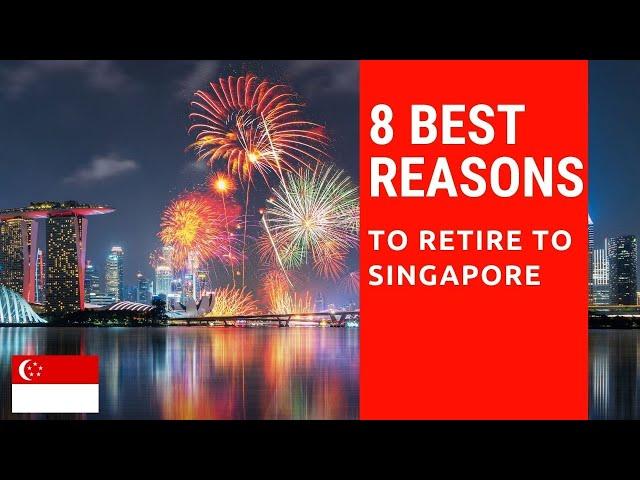 8 Best reasons to retire to Singapore in 2022!  Living in Singapore!