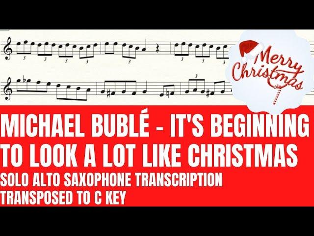 Michael Bublé - It's Beginning To Look A Lot Like Christmas - Alto Sax Sheet Music (Trans to C Key)