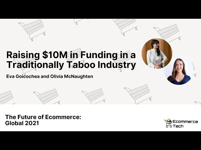 Raising $10M in Funding in a Traditionally Taboo Industry | eCommerce Tech