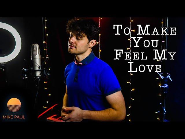 To Make You Feel My Love (Bob Dylan Cover by Mike Paul)