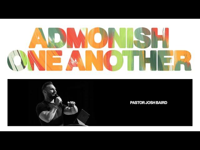 Admonish One Another | Pastor Josh Baird