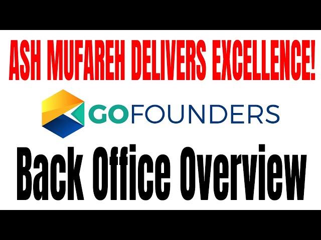 ON-PASSIVE|GO-FOUNDERS BACK OFFICE OVERVIEW-Ash Mufareh Delivers Excellence!