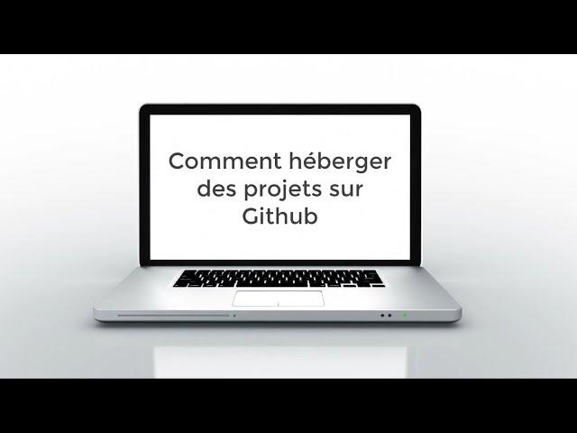 Comment héberger des projets sur Github