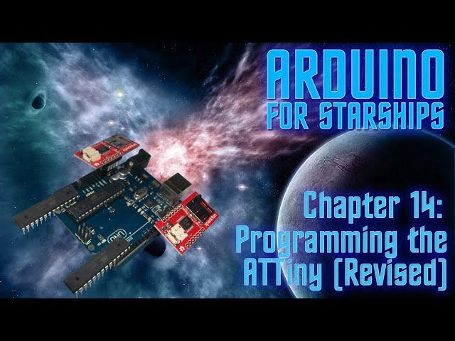Arduino for Starships - Ch14 - Programming the ATtiny85 Microcontroller Using Arduino IDE Version 2