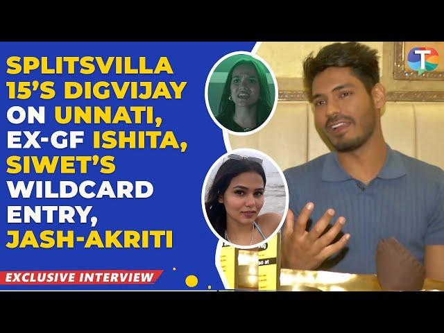 Splitsvilla 15 Digvijay Rathee on bond with Unnati & ex Ishita, Siwet's wildcard entry, Jash-Akriti