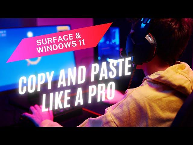 Surface and Windows 11 Quick Tip: How to Copy and Paste Like a Pro