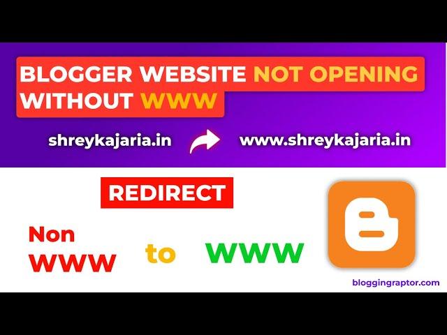 Blogger Website Not Opening Without WWW | Redirect Non WWW to WWW in Blogger