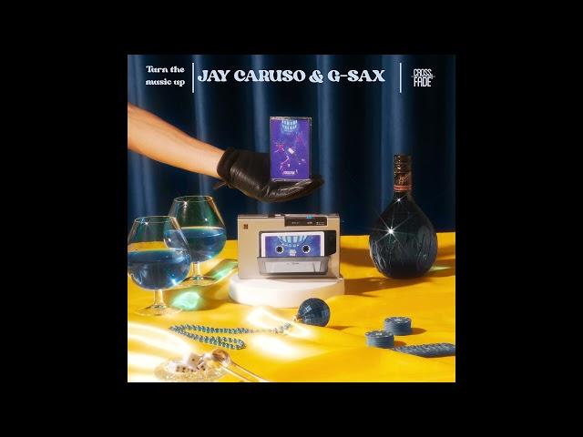 Jay Caruso, G-Sax - Turn The Music Up [Cross Fade Records]