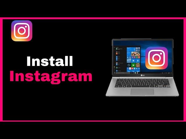 How To Download & Install Instagram on Laptop || Download Instagram For PC 2023