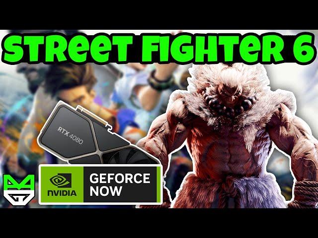 Street Fighter 6 GeForce NOW Ultimate 4K Performance & Gameplay