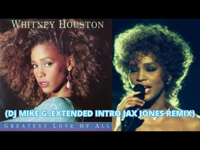 Whitney Houston - Greatest Love Of All (DJ Mike G  Extended Intro Jax Jones Remix)