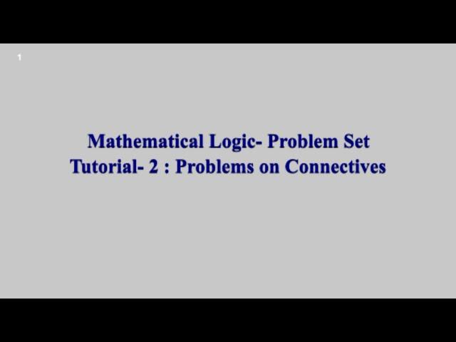 Mathematical Logic || 13  Problem Set 2 : Propositions & Connectives