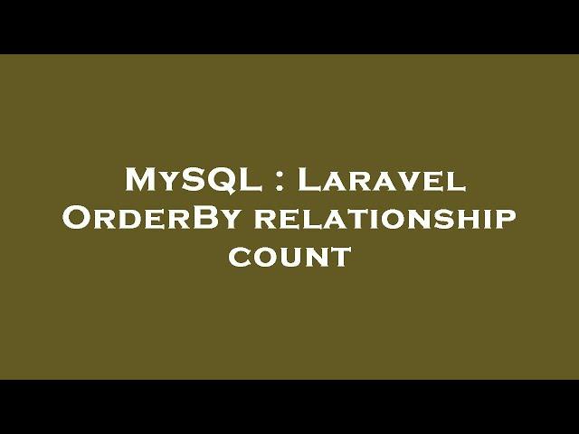 MySQL : Laravel OrderBy relationship count