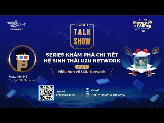 [TALKSHOW] SERIES KHÁM PHÁ CHI TIẾT HỆ SINH THÁI U2U NETWORK - Phần 1: Hiểu hơn về U2U Network