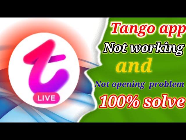 Tango app not opening । Tango app not working  । tango app not open problem