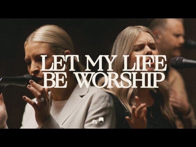 Let My Life Be Worship -  Bethel Music, Jenn Johnson, feat. Michaela Gentile