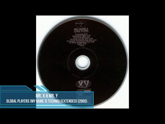 Mr. X & Mr. Y ‎– Global Players (My Name Is Techno) (Extended) [2000]