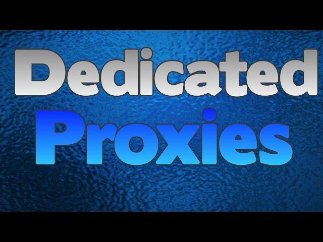 Dedicated proxies