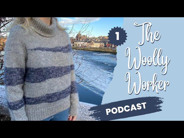 The Woolly Worker Knitting Podcast Ep1 - sycamore sweater, stockholm slipover, and christmas socks!