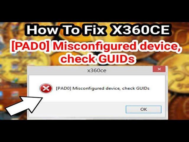 Fix x360ce Error PAD0 Misconfigured device, check GUIDs  in 4 Minutes