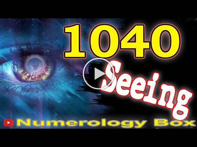  Angel Number Meanings 1040  Seeing 1040  Numerology Box