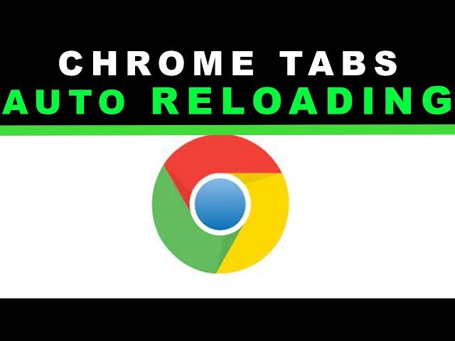 Stop Google Chrome tabs from auto reloading