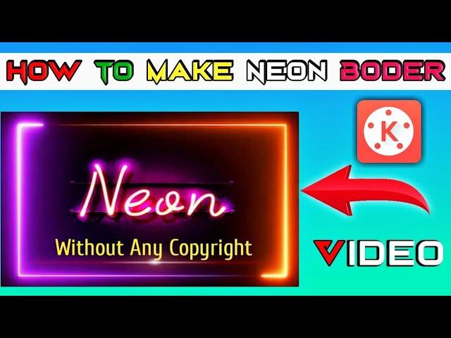 How To Make Neon Border In Kinemaster | Colour Full Border kaise Banaye | Neon Lights | Glowing Bodr