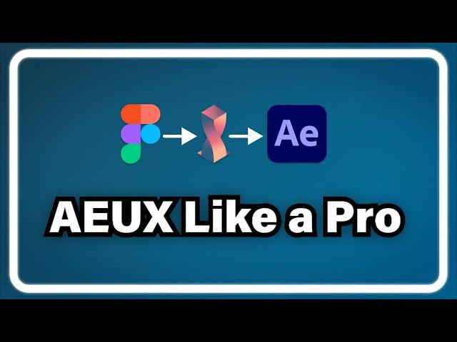 3 Advanced Tips for Figma to After Effects using AEUX