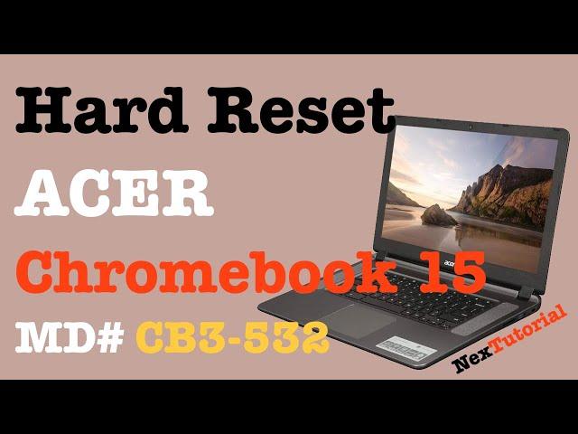 Factory Reset Acer Chromebook 15 | Format Acer Chromebook 15 | NexTutorial