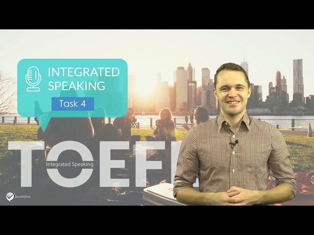 TOEFL Speaking Practice Test Task 4: TOEFL Speaking Lessons & Tips
