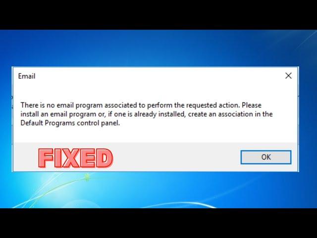 HOW TO FIX NO EMAIL PROGRAM ASSOCIATED TO PERFORM THE REQUESTED ACTION IN WINDOWS