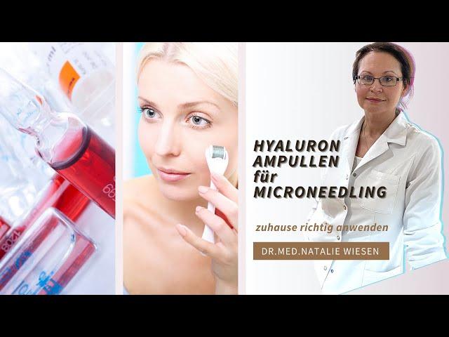 Hyaluron Ampullen Microneedling zuhause richtig anwenden - erklärt von Dr.med. Natalie Wiesen