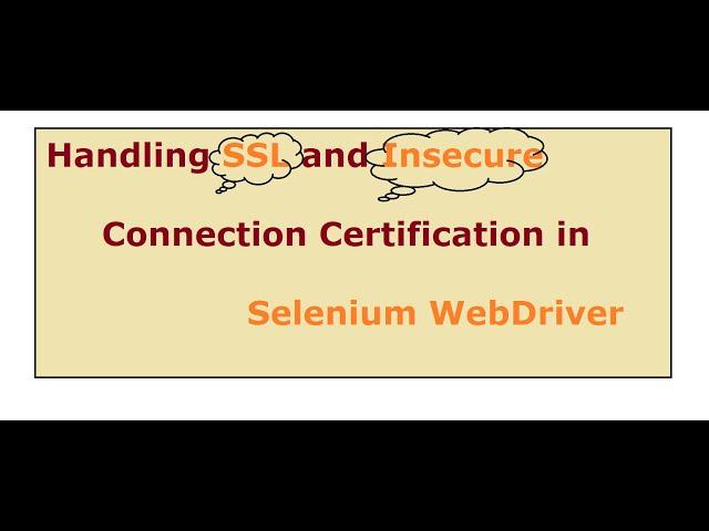 Session 9: How To Handle SSL and Insecure certifications in Selenium WebDriver AJ Automation