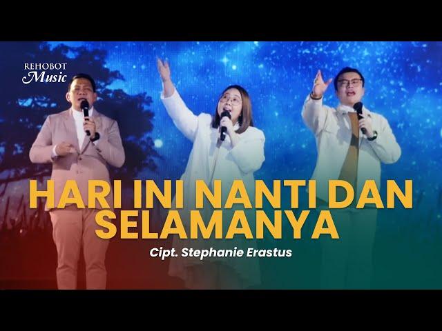 Hari ini, Nanti dan Selamanya (Live) | feat. Stephanie Erastus - Rehobot Music