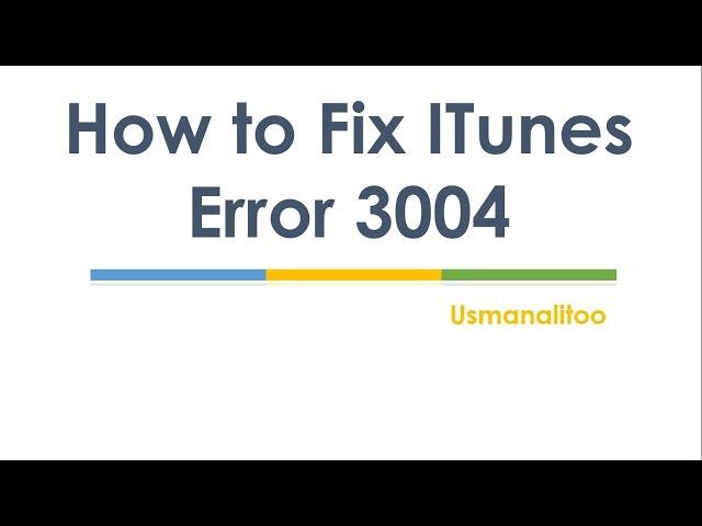 How to Fix ITunes Error 3004