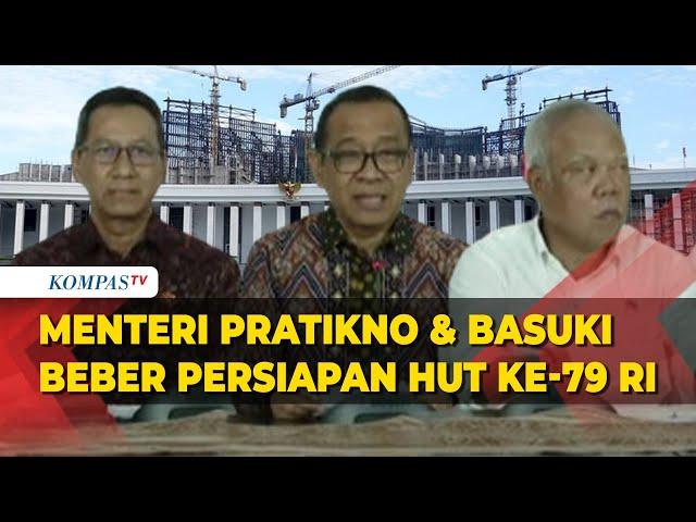 [FULL] Menteri Pratikno hingga Basuki Beberkan Persiapan HUT ke-79 RI di IKN dan Jakarta