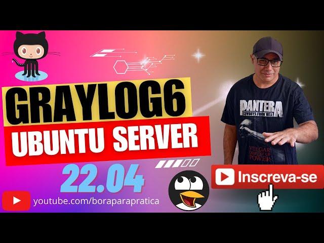  Implementação do Graylog e NXLog no Ubuntu Server 22.04 do Projeto Bora para Prática 