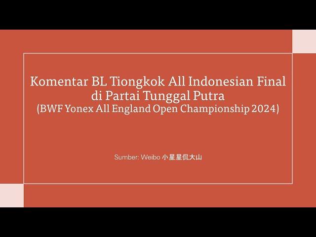 Forum Tiongkok Tunggal Putra Ciptakan All Indonesian Final (BWF All England 2024)