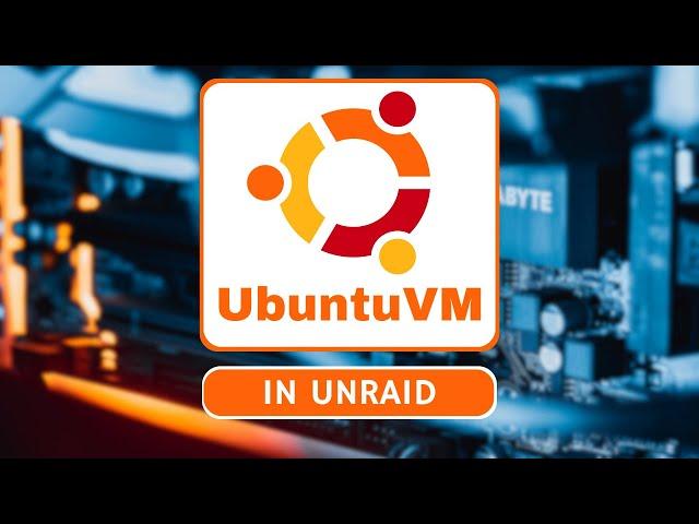 Virtuelle Maschinen auf Unraid - UbuntuVM - Tutorial | Easy Tec