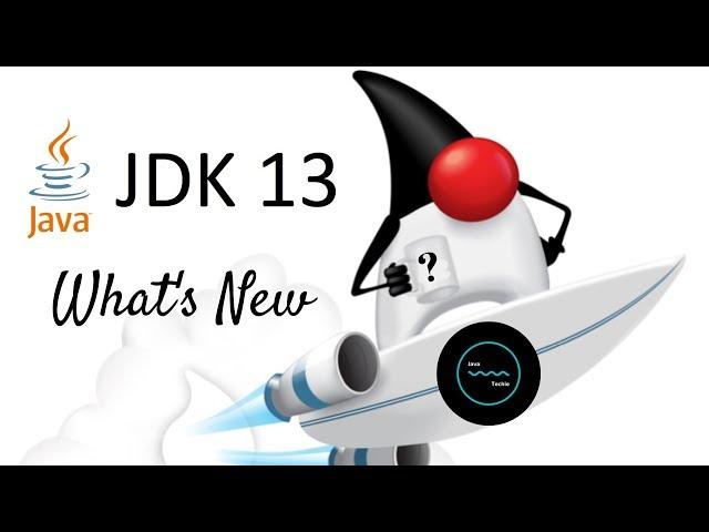 JDK 13 : The new features in Java 13 | Example | Java Techie