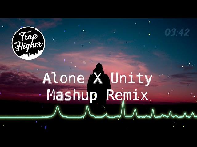 Alone X Unity (Mashup Remix)