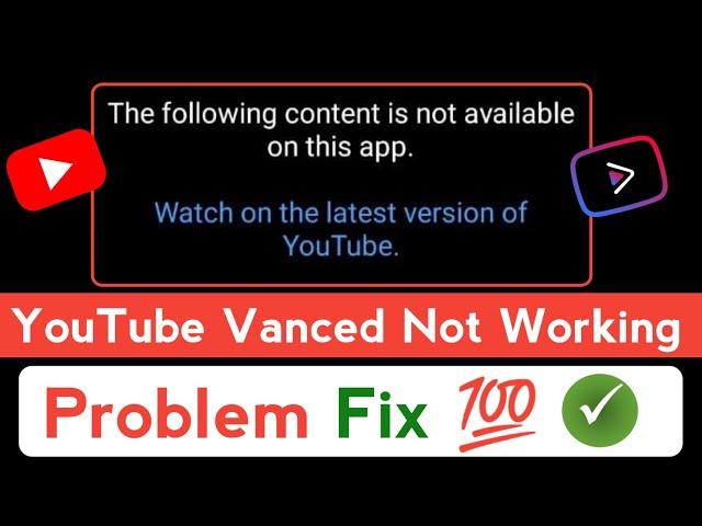 YouTube Vanced not working | The following content is not available on this app