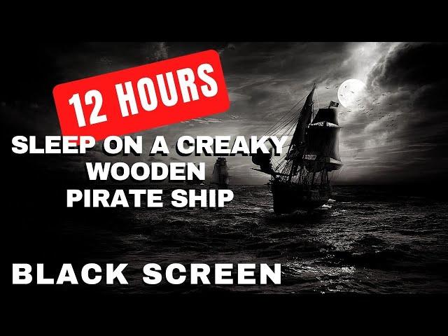 12 Hours Aboard a Creaky Wooden PIRATE SHIP.  BLACK SCREEN Sleep Aid Thunderstorm and Rain Sounds