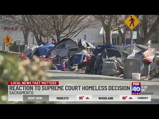 Sacramento homeless advocates react to Supreme Court encampment ban decision