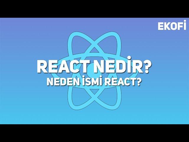 React Dersleri - React Nedir Nasıl Kullanılır?