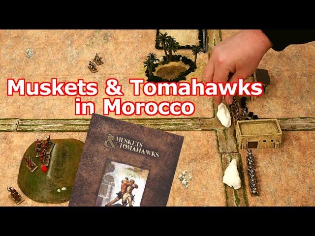 Muskets & Tomahawks in Morocco - Playing a skirmish game to prepare for the great battle